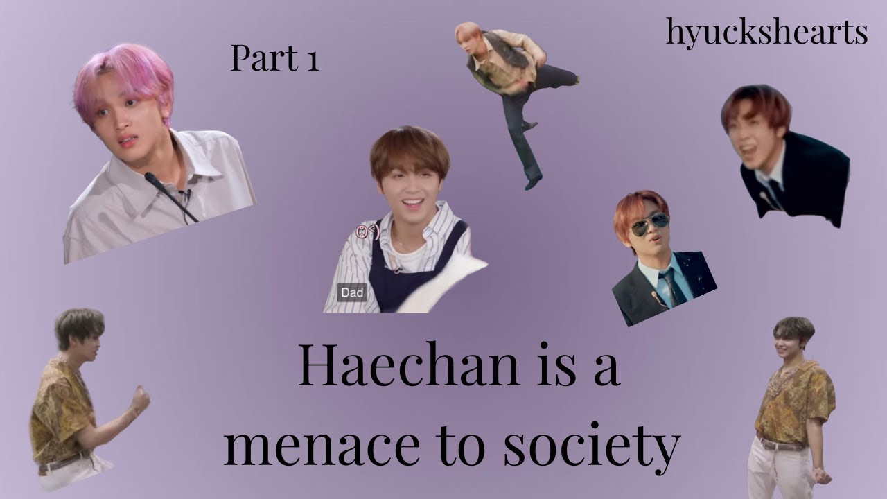 Haechan is a menace to society (Part 1)
