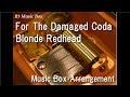 For the damaged codablonde redhead music box