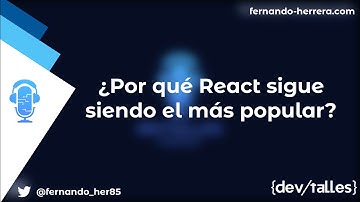 DevTalles - 130: ¿Por qué React sigue siendo el más popular en el 2023?