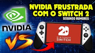 NVIDIA estaria FRUSTRADA com o SWITCH 2, segundo rumores