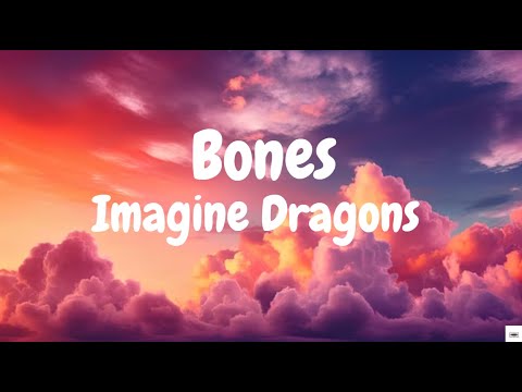 Imagine Dragons   Bones Lyrics Song