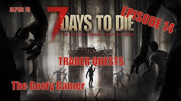 7 DAYS TO DIE-TRADER QUESTS-EP.14