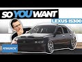 So You Want a Lexus IS300