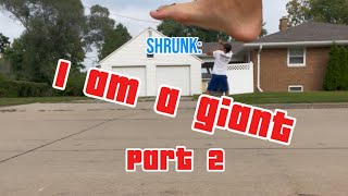Shrunk I Am A Giant Part 2