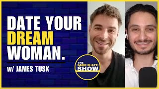 How to Date Your Dream Woman [Without Datings Apps] w/ James Tusk screenshot 3