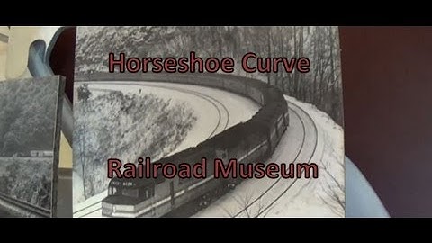 Horseshoe Curve Railroad Museum Part 1