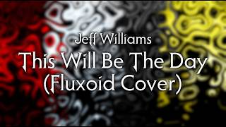 [RWBY] Jeff Williams - This Will Be The Day (Fluxoid Cover)