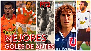 Mejores goles de antes del fútbol chileno - Parte 2