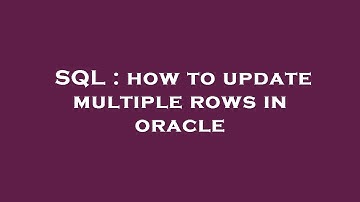 SQL : how to update multiple rows in oracle