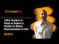 Number of Steps to Reduce a Number in Binary Representation to One | LeetCode 1404 - Python