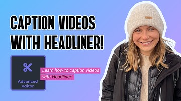 Caption Videos with Headliner!