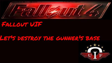 Fallout UIF   Destroying the gunners base Ep 5