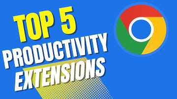 Top 5 Chrome Extensions for Productivity & Focus