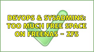 DevOps & SysAdmins: Too much free space on FreeNAS - ZFS (2 Solutions!!) Wealth