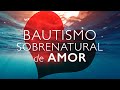 Bautismo Sobrenatural de Amor | Leif Hetland