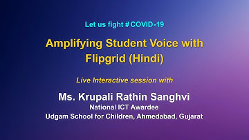 Webinar on ICT tools : Amplifying Student voice with Flipgrid ( Hindi )