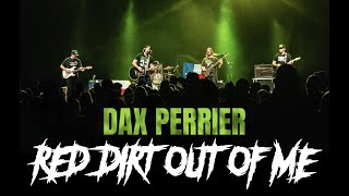 Video thumbnail of "Dax Perrier - Red Dirt Out of Me"