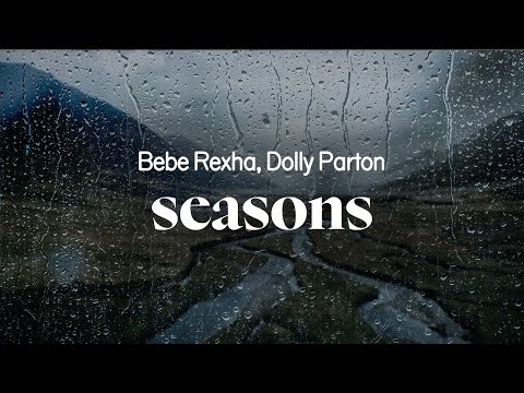 bebe rexha, dolly parton - seasons (lyrics)