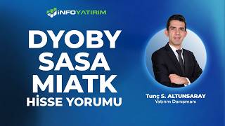 DYOBY - SASA - MIATK I Hisse Yorumu I Tunç Safa Altunsaray '10 Mayıs 2026' | İnfo Yatırım
