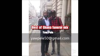 Best Ghana Funeral mix Yaw Pele