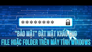 HƯỚNG DẪN BẢO VỆ OAN TOÀN CHO THƯ MỤC - CẤT DỮ FILE OAN TOÀN NHẤT - KHOÁ FOLDER screenshot 4