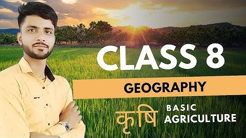 Jcert & Ncert class 8 geography ch 4 कृषि /Agriculture | कक्षा 8 ch 4 कृषि | Geography of class 8
