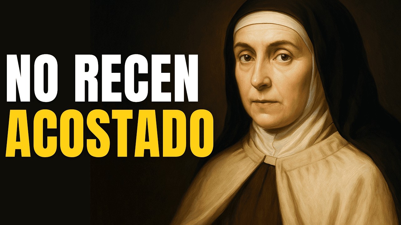 Santa Teresa dijo: Si tienes el hábito de rezar acostado, necesitas escuchar esto hoy