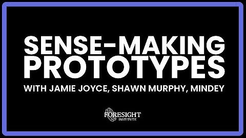 Sense-Making Prototypes | Jamie Joyce, Shawn Murphy, Mindey