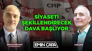 Siyaseti Şekillendiren Dava Başlıyor Çağlar Çağlayan & Emin Çapa