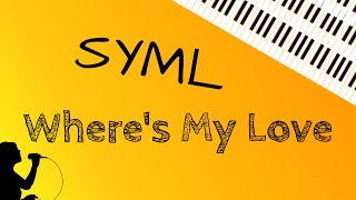 SYML – Wheres My Love (Voice Cover)