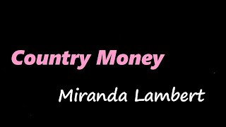 Miranda Lambert - Country Money (Lyrics)
