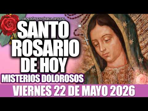 EL SANTO ROSARIO DE HOY VIERNES 22 MAYO DE 2026-MISTERIOS DOLOROSOS🙏Aprender a vivir con caridad❤️