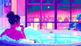 Relax in the bath - lofi / stop overthinking, calm your anxiety / chill lo-fi hip hop beats