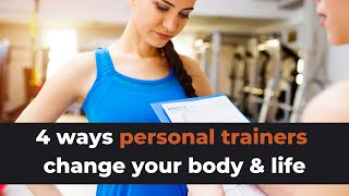 Personal Trainer Results: 4 Ways They&#39;ll Change Your Body and LIFE