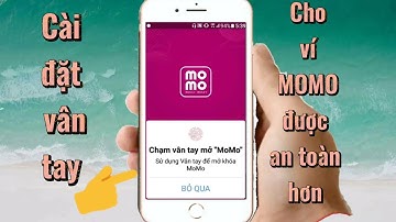 Cách cài đặt bảo mật vân tay ví momo
