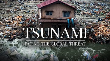 Tsunami: Facing the Global Threat | 4K |