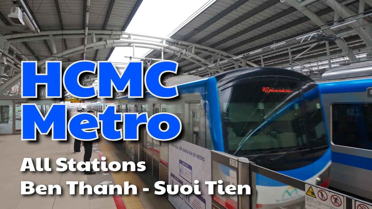 Ho Chi Minh City METRO All Stations. Ben Thanh to Suoi Tien. No BGM ...