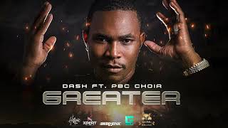 Dash Ft. PBC Choir Grenada - Greater (Official Audio)