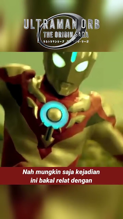 Tahukah Kalian Di Series Ultraman Orb Origin Saga #shorts