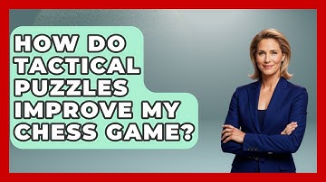 How Do Tactical Puzzles Improve My Chess Game? - The Chess Codex