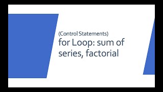 Sum of series and factorial using For loop