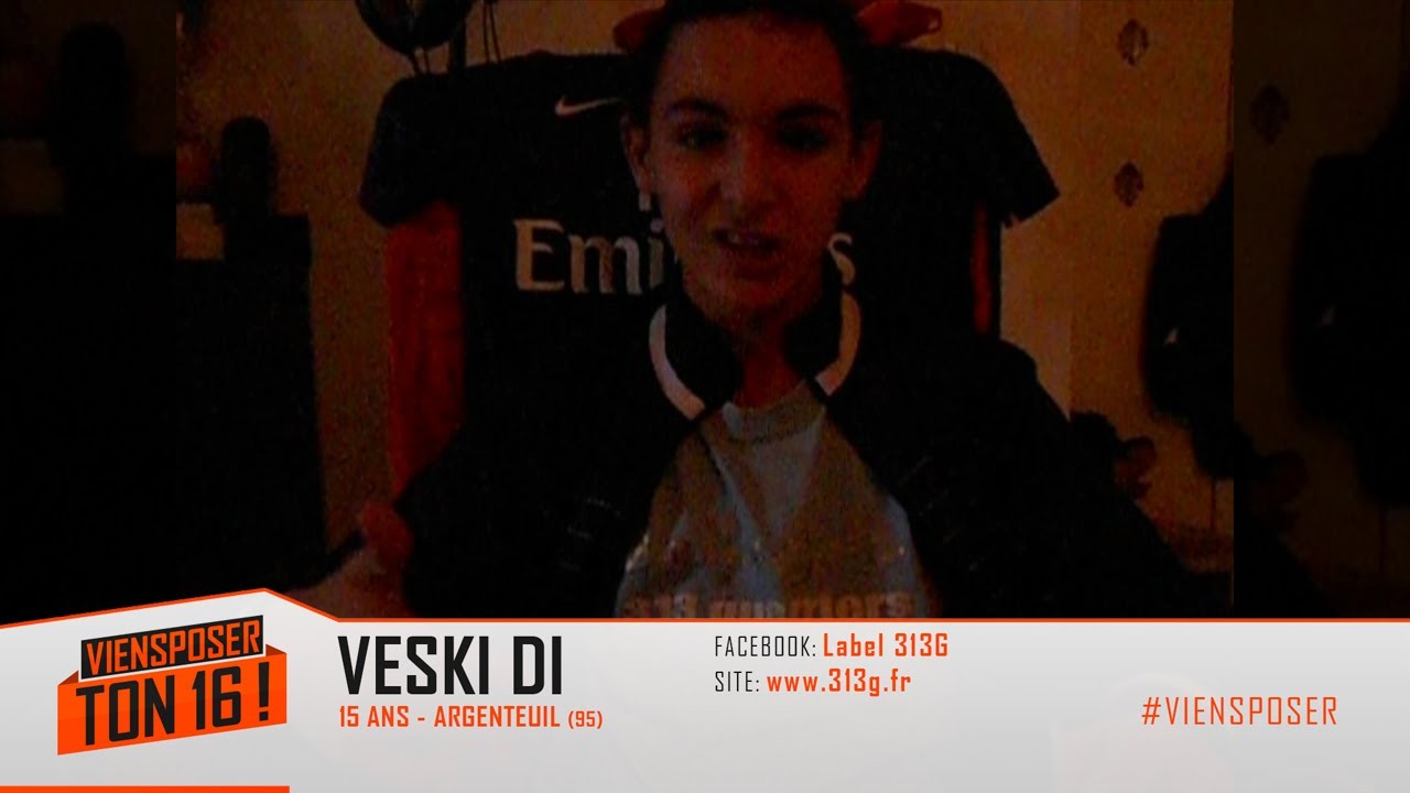 Veski Di - ViensPoser Ton 16 !