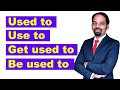 Used to | Use to | Be used to | Get used to in Tamil | Spoken English in Tamil