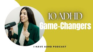 From Barely Coping to High-Functioning: 10 ADHD Game-Changers
