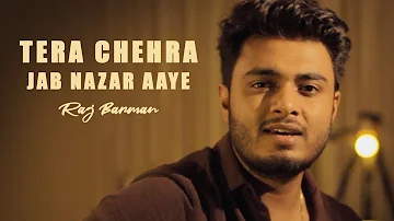 Tera Chehra Jab Nazar Aaye - Raj Barman | Cover