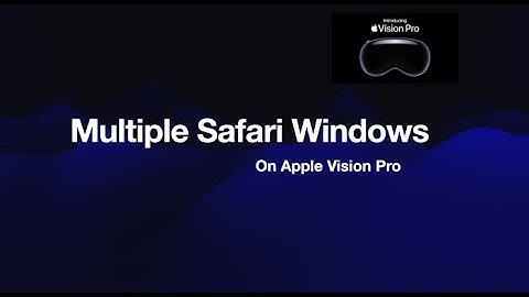 Vision Pro - Multiple Safari Windows - How to.