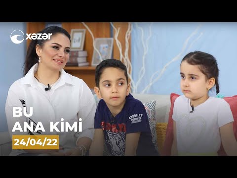 Bu Ana Kimi - (Sevda Sanalıyeva)   24.04.2022