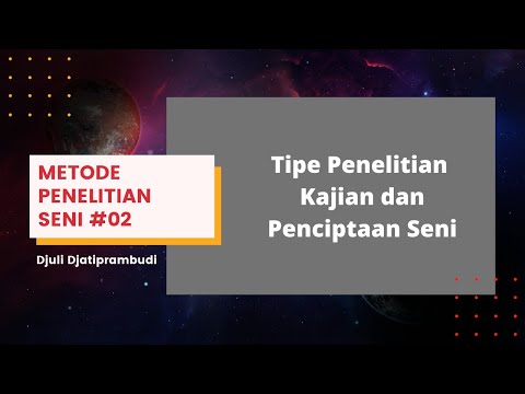 METODE PENELITIAN SENI #02: Tipe Penelitian Kajian dan Penciptaan Seni