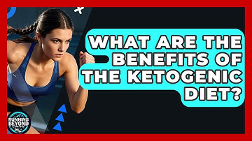 What Are The Benefits Of The Ketogenic Diet? - Running Beyond Limits