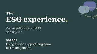 Using ESG to support long-term risk management | The ESG Experience